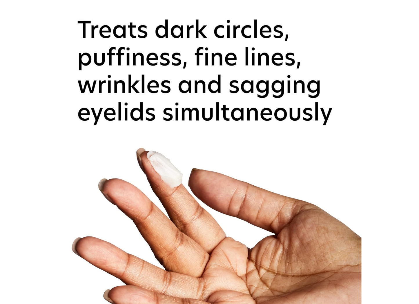 Treats dark circles, puffiness, fine lines, wrinkles and sagging eyelids simultaneously