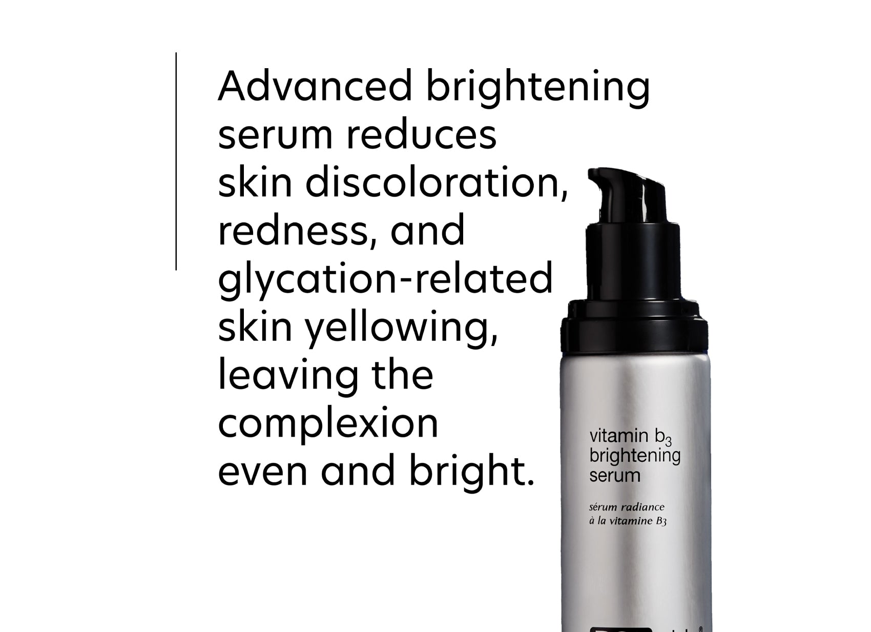 Advanced brightening serum reduces skin discoloration, redness, and glycation-related skin yellowing, leaving the complexion even and bright